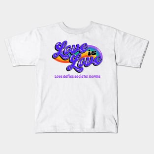 Love is Love. Love defies societal norms. Kids T-Shirt